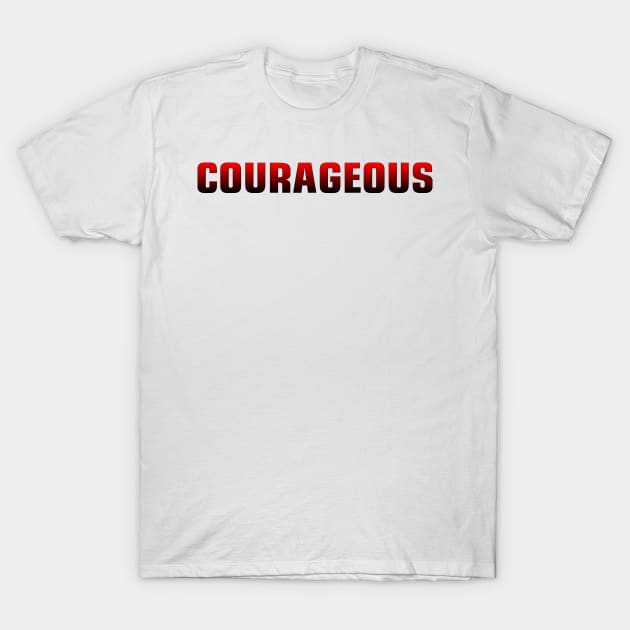 courageous T-Shirt by Chandan